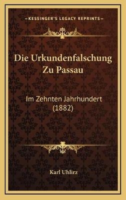 Die Urkundenfalschung Zu Passau - Karl Uhlirz