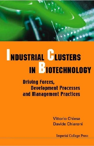 Industrial Clusters In Biotechnology: Driving Forces, Development Processes And Management Practices - Davide Chiaroni; Vittorio Chiesa