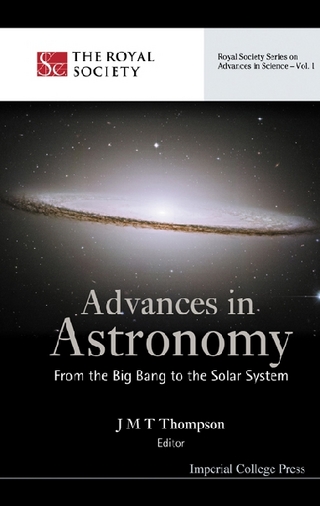 ADVANCES IN ASTRONOMY: FROM THE BIG BANG TO THE SOLAR SYSTEM - J Michael T Thompson
