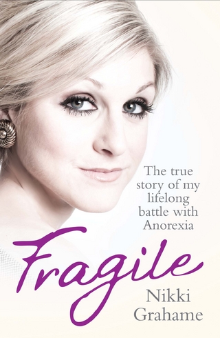 Fragile - The true story of my lifelong battle with anorexia - Nikki Grahame