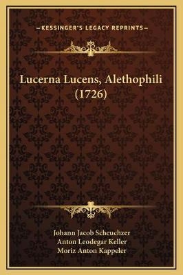 Lucerna Lucens, Alethophili (1726) - Johann Jacob Scheuchzer