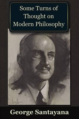 Some Turns of Thought on Modern Philosophy - George Santayana