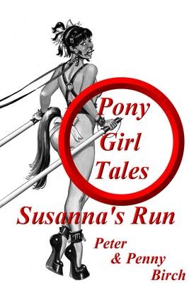 Pony-Girl Tales - Susanna's Run - Peter & Penny Birch