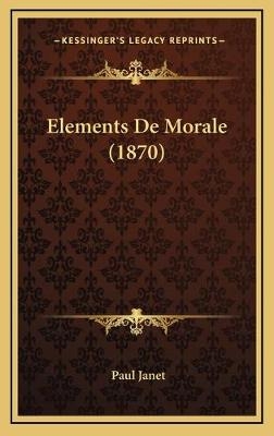 Elements De Morale (1870) - Paul Janet