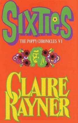 Sixties (Book 6 of The Poppy Chronicles) - Claire Rayner