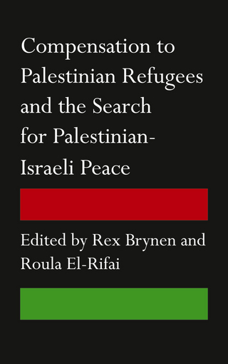 Compensation to Palestinian Refugees and the Search for Palestinian-Israeli Peace - Rex Brynen; Roula El-Rifai