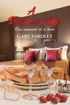 A Delicious Life: - Gary Yardley
