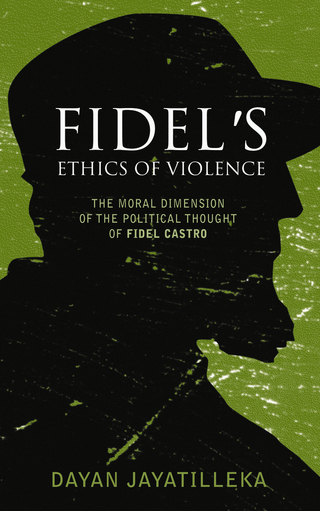 Fidel's Ethics of Violence - Dayan Jayatilleka