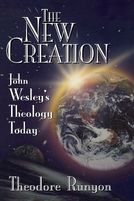 John Wesley's New Creation - Theodore Runyan