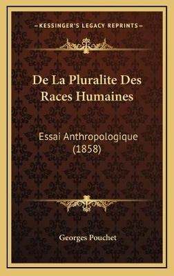 De La Pluralite Des Races Humaines - Georges Pouchet