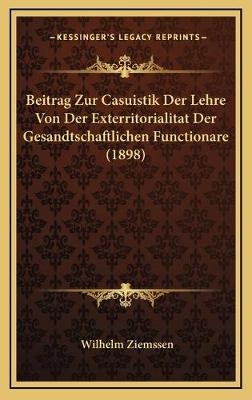 Beitrag Zur Casuistik Der Lehre Von Der Exterritorialitat Der Gesandtschaftlichen Functionare (1898) - Wilhelm Ziemssen