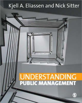 Understanding Public Management - Kjell A Eliassen; Nick Sitter