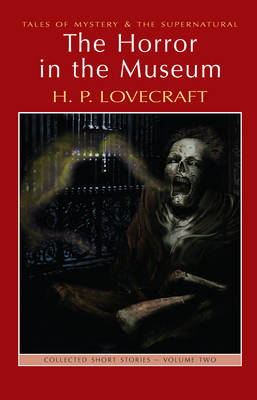 Horror in the Museum - H.P. Lovecraft