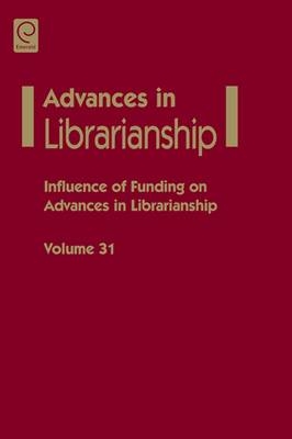 Influence of funding on advances in librarianship - Eileen G. Abels; Danuta A. Nitecki