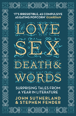 Love, Sex, Death and Words - Jon Sutherland; Stephen Fender
