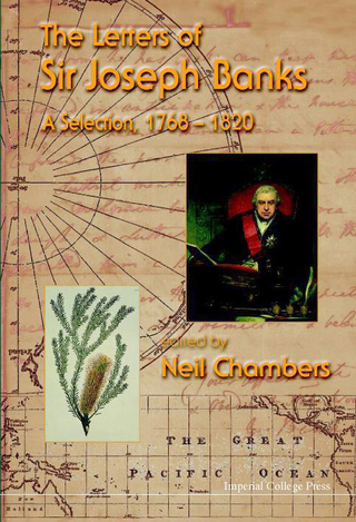Letters Of Sir Joseph Banks, The, A Selection, 1768-1820 - Neil Chambers