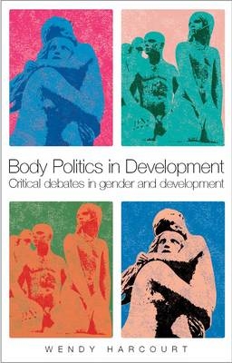 Body Politics in Development - Harcourt Wendy Harcourt