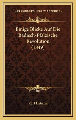 Einige Blicke Auf Die Badisch-Pfalzische Revolution (1849) - Karl Heinzen