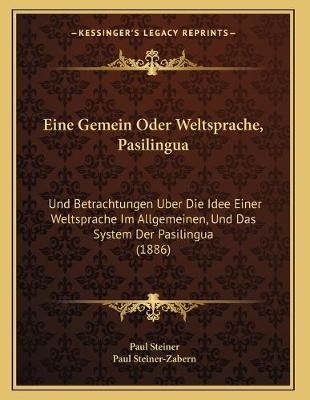 Eine Gemein Oder Weltsprache, Pasilingua - Paul Steiner; Paul Steiner-Zabern