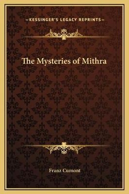 The Mysteries of Mithra - Franz Valery Marie Cumont