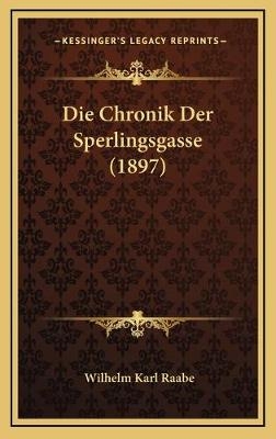 Die Chronik Der Sperlingsgasse (1897) - Wilhelm Karl Raabe