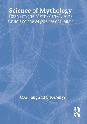 The Science of Mythology - C. G. Jung; C. Kerenyi