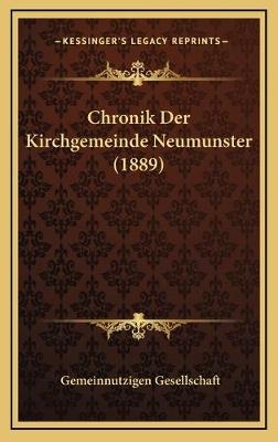 Chronik Der Kirchgemeinde Neumunster (1889) - Gemeinnutzigen Gesellschaft
