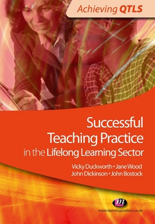 Successful Teaching Practice in the Lifelong Learning Sector - Vicky Duckworth; Jane Wood; John Bostock; John Dickinson