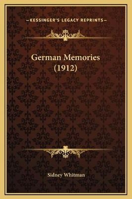 German Memories (1912) - Sidney Whitman