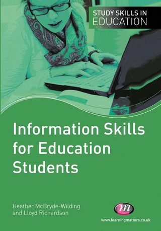 Information Skills for Education Students - Heather McBryde-Wilding; Lloyd Richardson