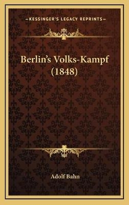 Berlin's Volks-Kampf (1848) - Adolf Bahn