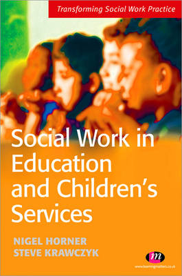 Social Work in Education and Children's Services - Nigel Horner; Steve Krawczyk