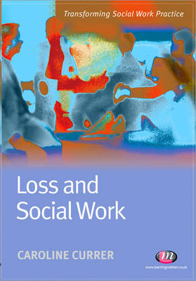 Loss and Social Work - Caroline Currer