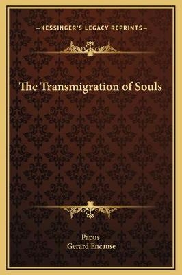 The Transmigration of Souls - Papus; Gerard Encause