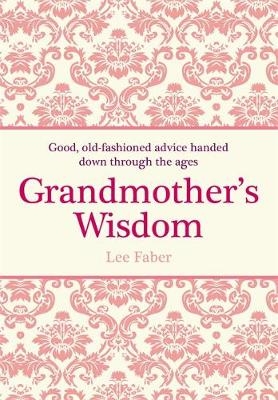 Grandmother's Wisdom - Faber Lee Faber