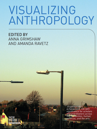 Visualizing Anthropology - Anna Grimshaw; Amanda Ravetz