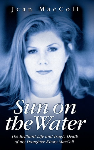 Sun On The Water - The Brilliant Life And Tragic Death Of My Daughter Kirsty Maccoll - Jean MacColl