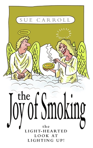 The Joy of Smoking: The Light-Hearted Look at Lighting Up - Sue Carroll & Sue Brealy