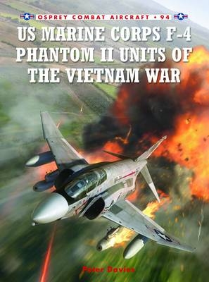 US Marine Corps F-4 Phantom II Units of the Vietnam War - Davies Peter E. Davies