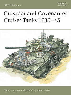 Crusader and Covenanter Cruiser Tanks 1939 45 - Fletcher David Fletcher