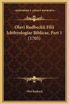 Olavi Rudbeckii Filii Ichthyologiae Biblicae, Part 1 (1705) - Olof Rudbeck