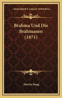 Brahma Und Die Brahmanen (1871) - Martin Haug