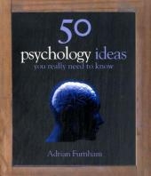 50 Psychology Ideas You Really Need to Know - Adrian Furnham