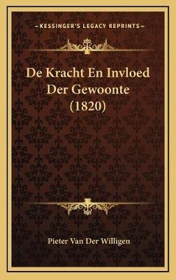 De Kracht En Invloed Der Gewoonte (1820) - Pieter Van Der Willigen