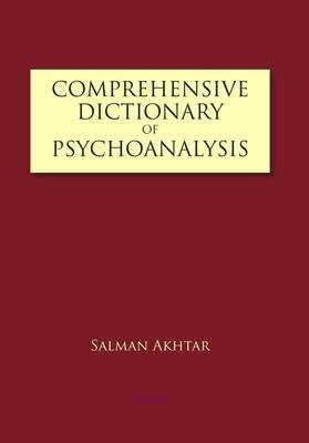 Comprehensive Dictionary of Psychoanalysis - Salman Akhtar