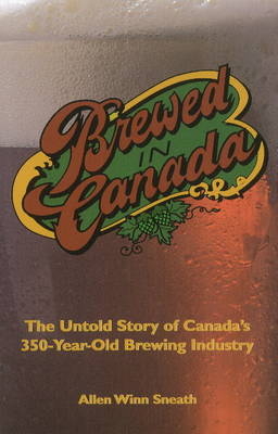 Brewed in Canada -  Allen Winn Sneath