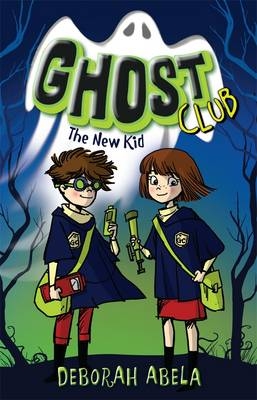 Ghost Club 1: The New Kid - Deborah Abela