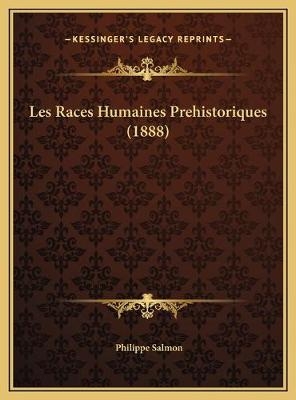 Les Races Humaines Prehistoriques (1888) - Philippe Salmon