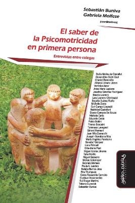 El saber de la Psicomotricidad en primera persona - Gabriela Molfese, Dalila Molina de Costallat, Alexandrine Saint-Cast