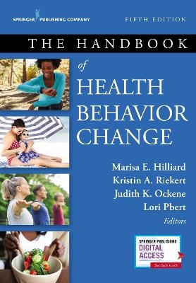The Handbook of Health Behavior Change - Marisa E. Hilliard; Kristin A. Riekert; Judith K. Ockene; Lori Pbert